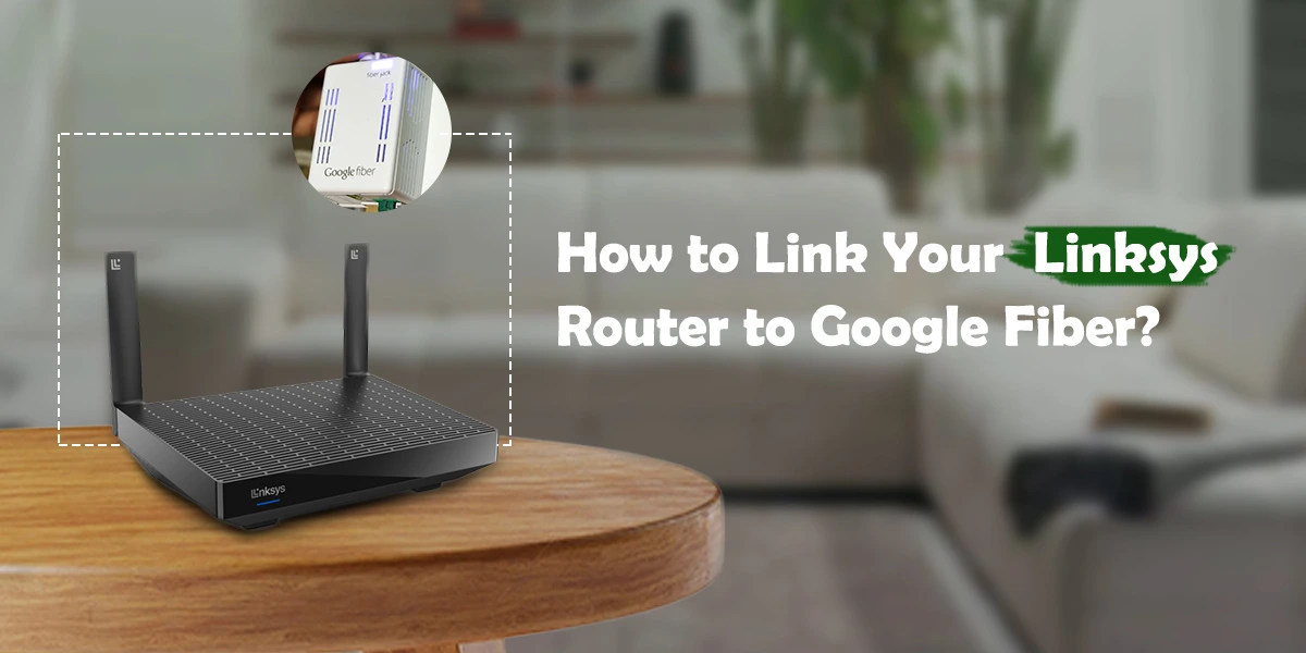 Linksys Router to Google Fiber